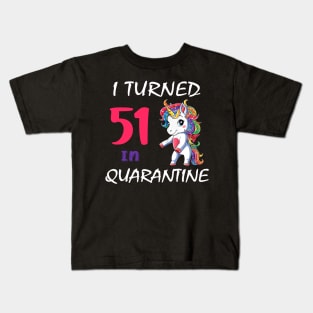 I Turned 51 in quarantine Cute Unicorn Kids T-Shirt